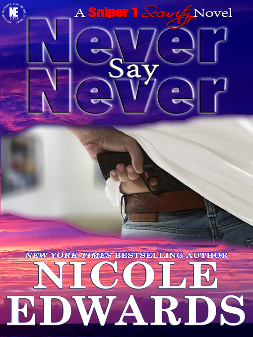 Title details for Never Say Never by Nicole Edwards - Available
